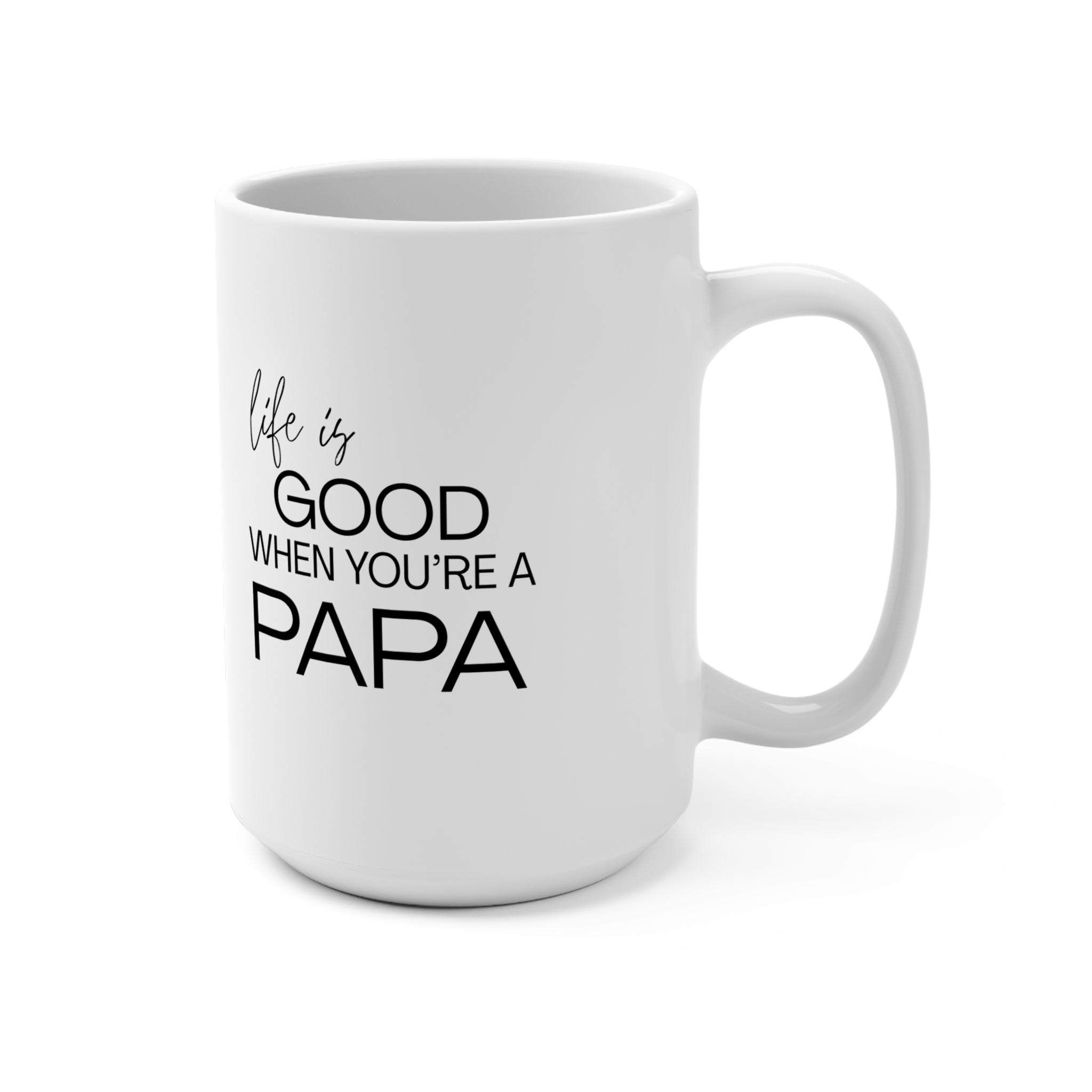 Fun "Personalized" Ceramic Mug - Life Is Good When You’re a Papa Mug (15 oz.)