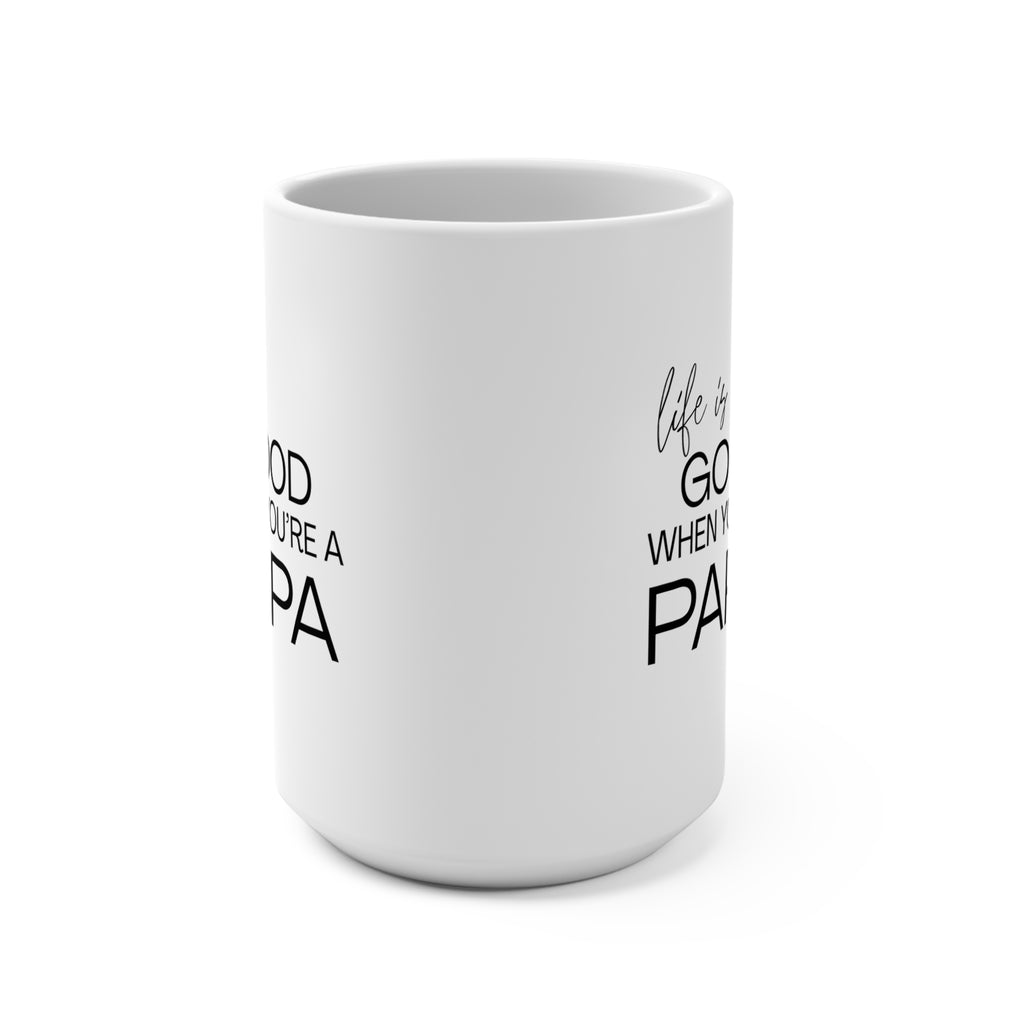 Fun "Personalized" Ceramic Mug - Life Is Good When You’re a Papa Mug (15 oz.)