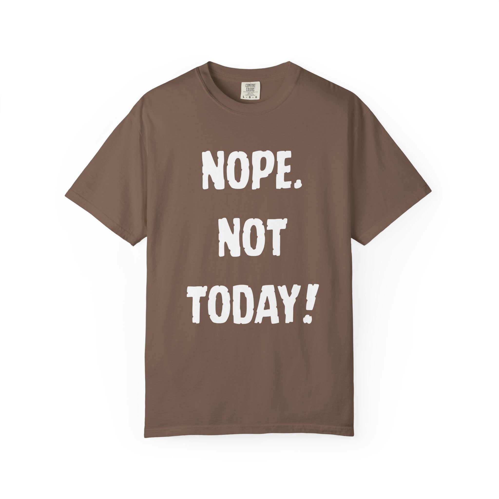 Nope. Not Today! T-shirt