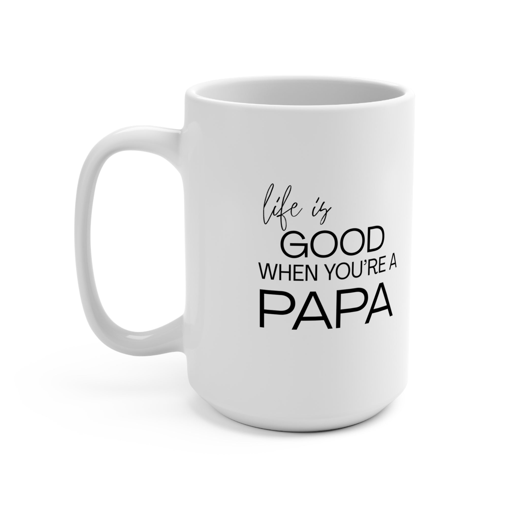 Fun "Personalized" Ceramic Mug - Life Is Good When You’re a Papa Mug (15 oz.)