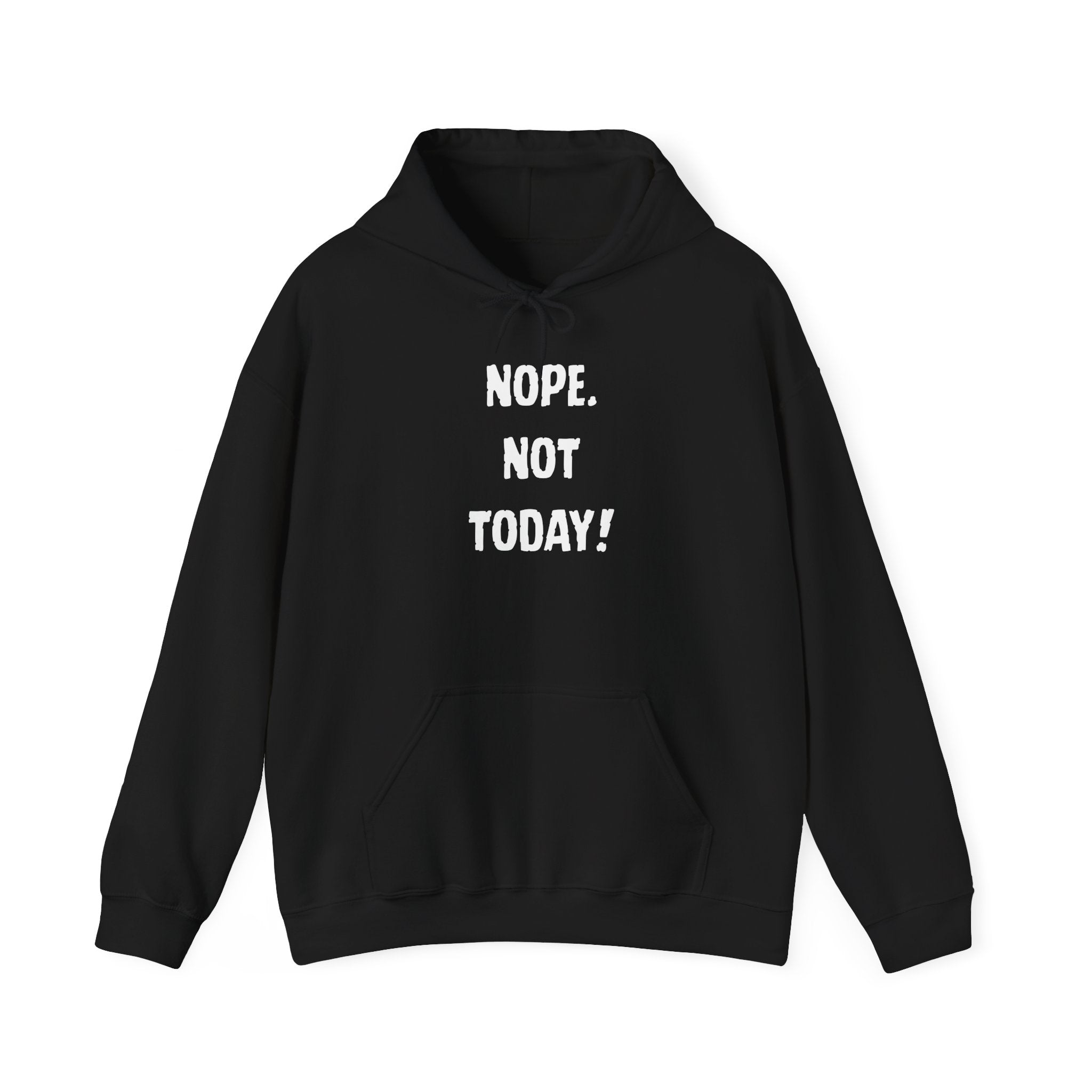 Nope. Not Today! Hoodie