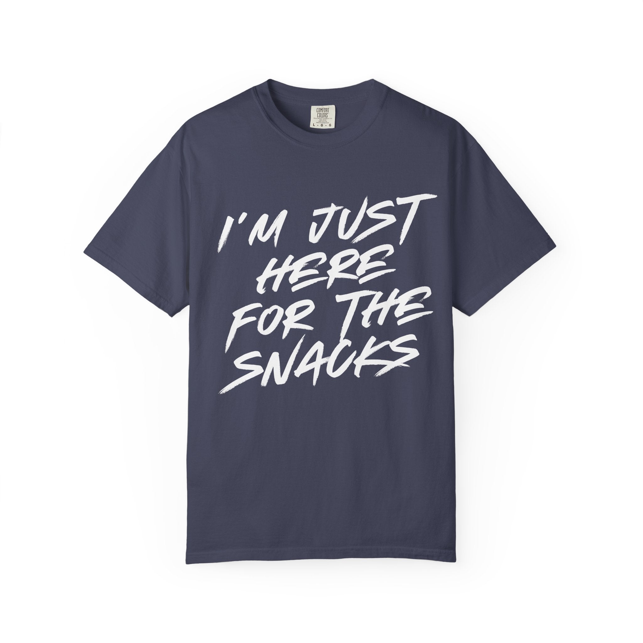 I'M JUST HERE FOR THE SNACKS T-shirt.