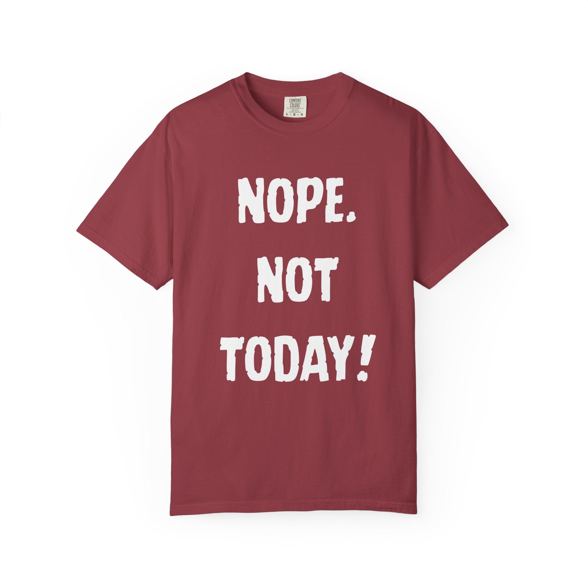 Nope. Not Today! T-shirt
