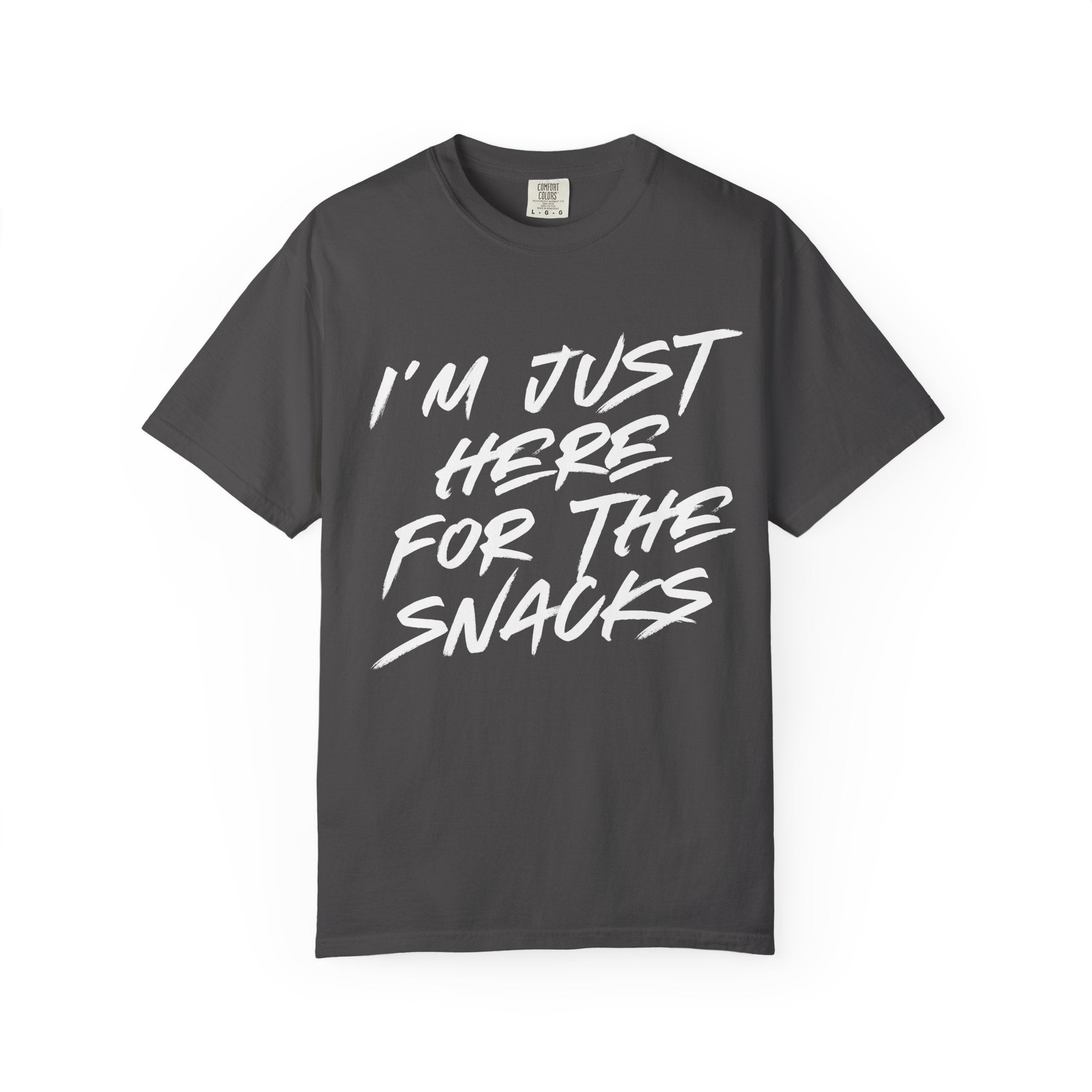 I'M JUST HERE FOR THE SNACKS T-shirt.