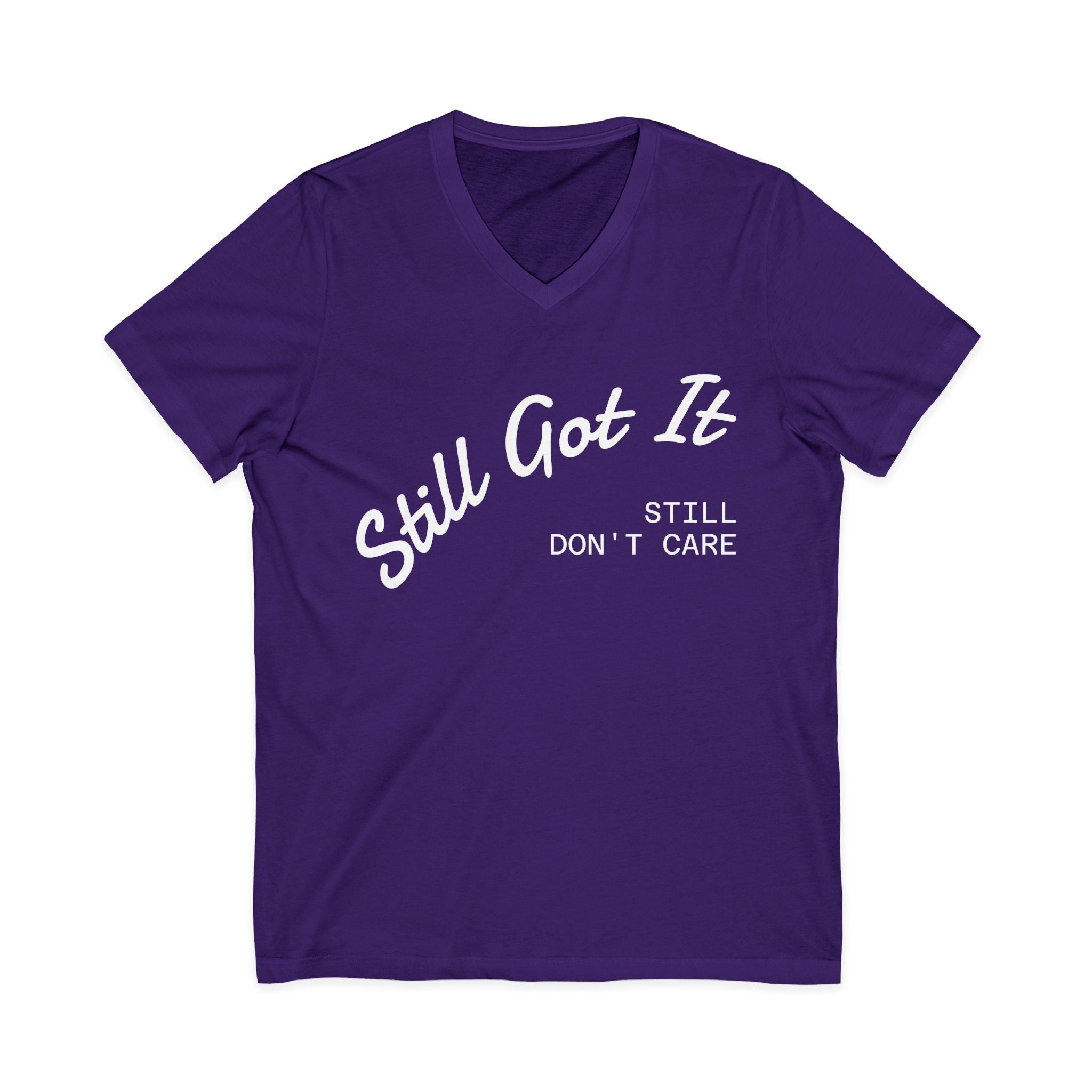 'Still Got It, Still Don’t Care' V-neck Tee, Funny Gift for Friends, Relaxed Everyday Wear, Unique Statement Top.